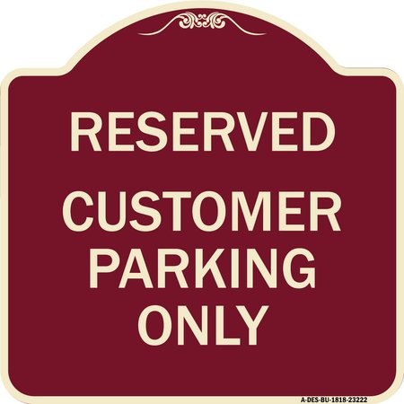 SIGNMISSION Reserved Customer Parking Only Heavy-Gauge Aluminum Architectural Sign, 18" x 18", BU-1818-23222 A-DES-BU-1818-23222